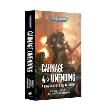 Carnage Unending: A Warhammer 40,000 Anthology